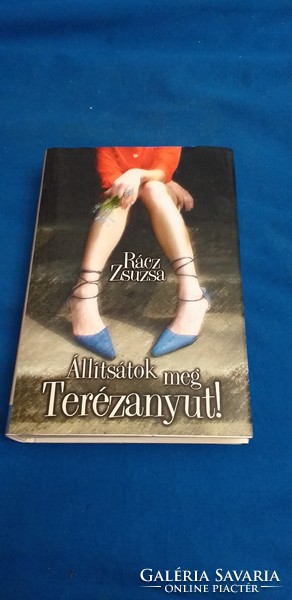 Rácz Zsuzsa - Állítsátok meg Terézanyut!