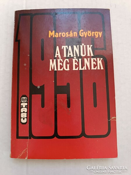 Marosán György: A tanúk még élnek - 1956