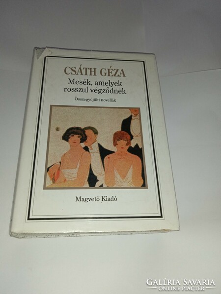 Csáth Géza - Mesék amelyek rosszul végződnek Magvető Könyvkiadó, 1994