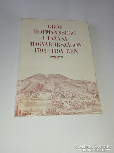 István Berkeszi (ed.) Count Hofmannsegg's journey in Hungary in 1793-1794 1988