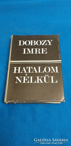 Dobozy Imre - Hatalom nélkül
