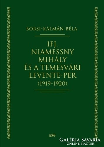 Béla Borsi-Kálmán: Jr. Michael Niamessny and the Levente trial in Timisoara - 1919–1920