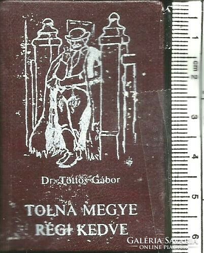 Minikönyv (03) - TOLNA MEGYE RÉGI KEDVE (Dr. Töttös Gábor, 1986/1000 pld.)