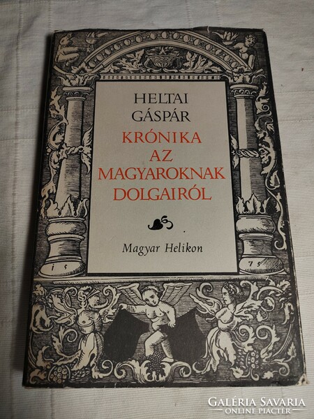Heltai gáspár: a chronicle of the affairs of the Hungarians