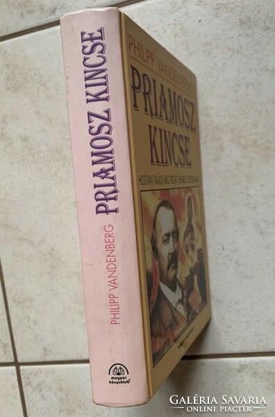Philipp Vandenberg: Priamosz kincse - Hogyan találta meg Tróját Heinrich Schliemann?