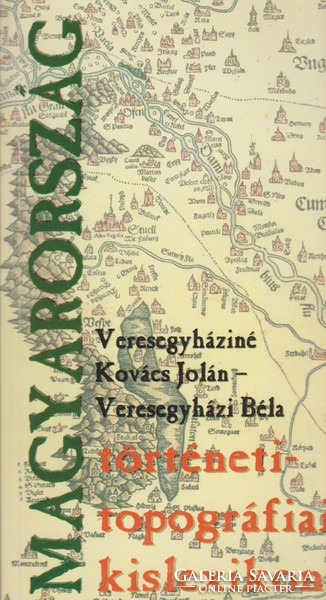 Veresegyháziné Kovács Jolán és Veresegyházi Béla: Magyarország történeti topográfiai kislexikona