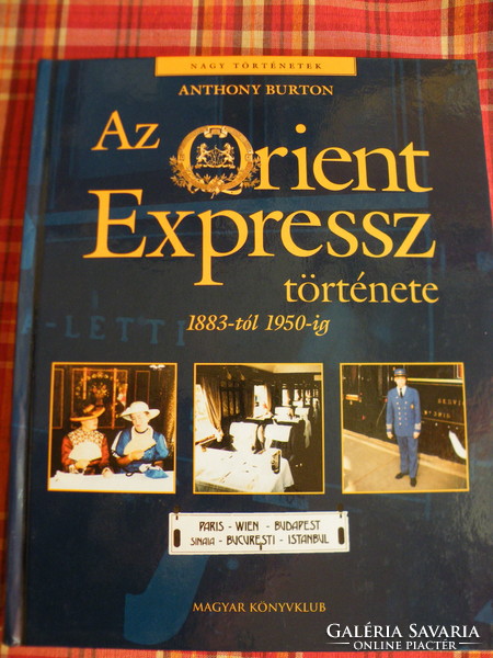 Anthony Burton: Az Orient Express története 1883-1950-ig.