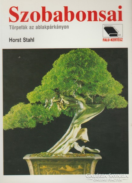 Horst Stahl: Szobabonsai - Törpefák az ablakpárkányon
