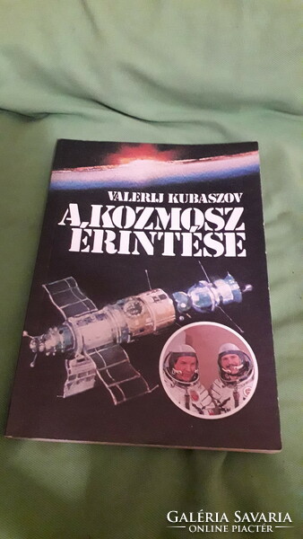 1986. Valerij Kubaszov - A kozmosz érintése SZOVJET - MAGYAR ŰRREPÜLÉS könyv a képek szerint KOSSUTH