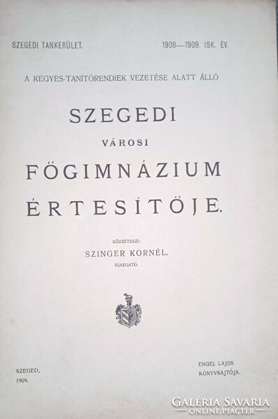 1909-ből iratrégiség évkönyv ritkaság Kegyes Tanítórendiek Szegedi városi Főgimnáziumának értesítője