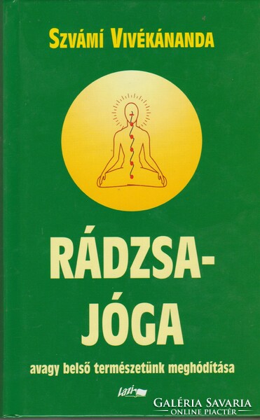 Szvámi Vivékánanda: Rádzsa-jóga - avagy belső természetünk meghódítása
