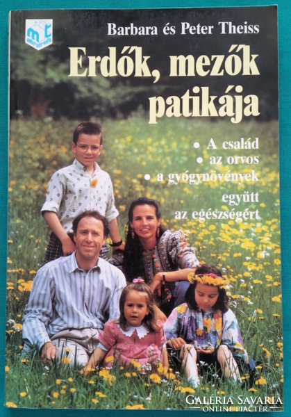 Barbara Theiss: Erdők, mezők patikája -A CSALÁD, AZ ORVOS, A GYÓGYNÖVÉNYEK, EGYÜTT AZ EGÉSZSÉGÉRT