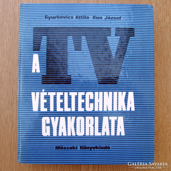 A TV vételtechnika gyakorlata - Gyurkovics Attila / Kun József (Műszaki Könyvkiadó)
