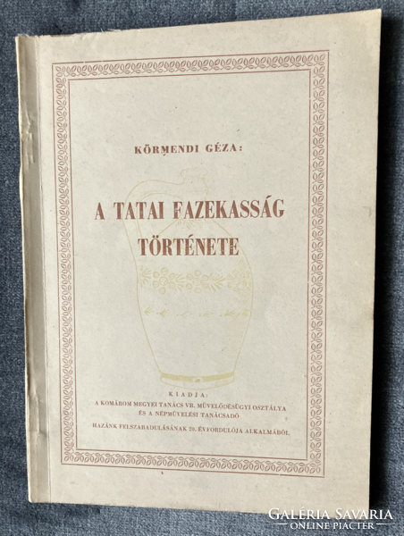 Körmendi Géza: A TATAI FAZEKASSÁG TÖRTÉNETE 1965-ös kiadás