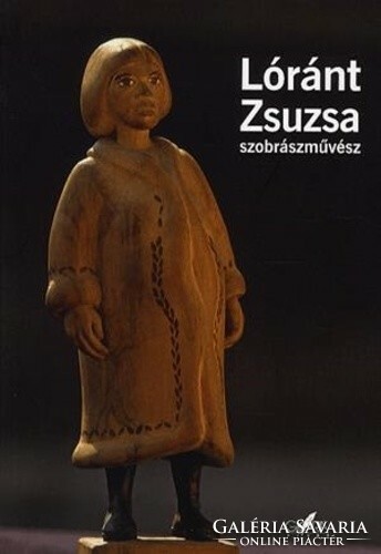 Hódos Mária(szerk.): Lóránt Zsuzsa szobrászművész