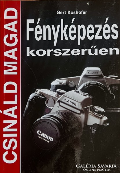 Fényképezés korszerűen (csináld magad) Gert Koshofer