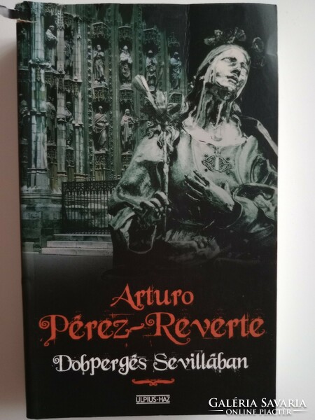 Arturo Pérez-Reverte - Dobpergés ​Sevillában - SÉRÜLT