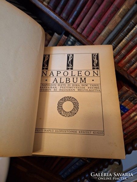 Olcsón! SZÉP EGYBEN LÉVŐ   NAPOLEON ÉLETE ÉS KORA  ALBUM.SZINI GYULA- PESTI NAPLÓ 1908