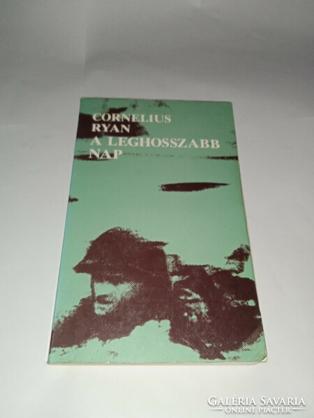 Cornelius Ryan - A leghosszabb nap - 1944. junius 6. Európa Könyvkiadó, 1985