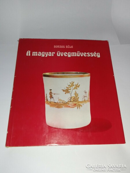 Borsos Béla - A magyar üvegművesség - Műszaki Könyvkiadó, 1974