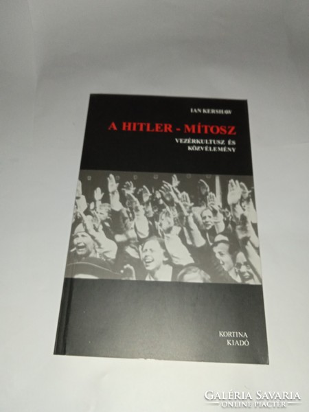Ian Kershaw - A Hitler-mítosz  - Új, olvasatlan és hibátlan példány!!!