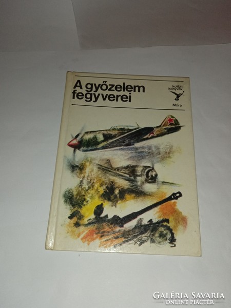 A győzelem fegyverei (búvár zsebkönyvek) Móra Kiadó, 1980