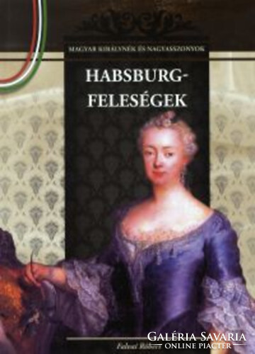 Falvai Róbert: Habsburg feleségek