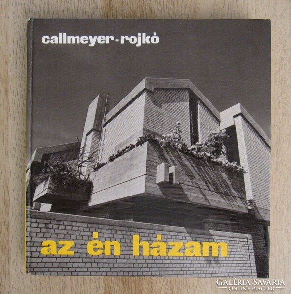 Callmeyer-Rojkó - Az én házam - Retro építészeti könyv 1977