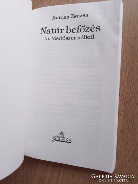 Natúr befőzés tartósítószer nélkül - Planétás könyvek - Katona Zsuzsa