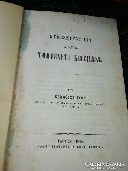 Körmöczy Imre A Keresztény hit s egyház történeti kifejlése 1845    a képeken látható állapotban van