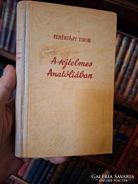 1940 k. FEHÉRTÁJY TIBOR: A REJTELMES ANATÓLIÁBAN -STÁDIUM SAJTÓ VÁLLALAT RT BP,