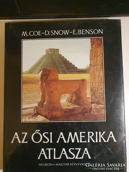 Michael Coe-Dean Snow-Elizabeth Benson: Az ősi Amerika atlasza.