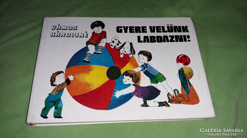 1982. Vámos Károlyné - Gyere velünk labdázni ! sport mozgás testnevelés könyv a képek szerint SPORT