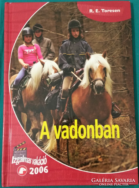 R. E. Toresen: in the wild - exciting vacation - ponyclub > children's and youth literature