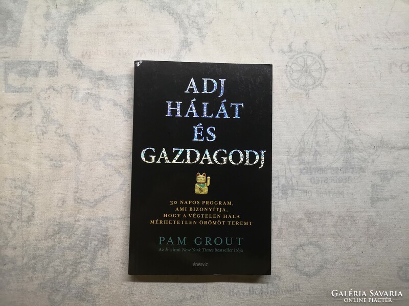 Pam Grout - Adj hálát és gazdagodj