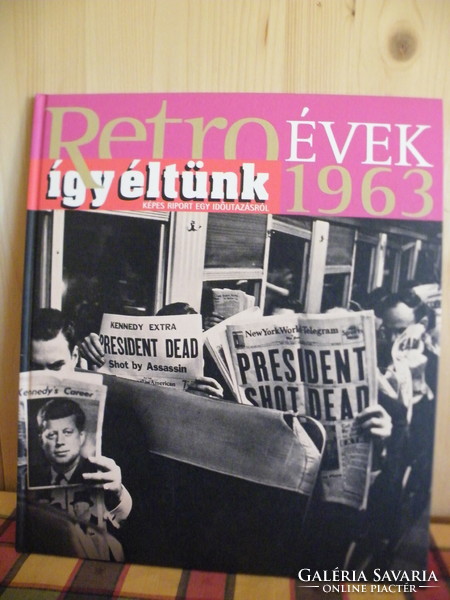 Retro Évek - Így éltünk sorozatból 7 kötet: 1956;1957-58;1959-60;1961-1962;1963;1964-1965;1968;