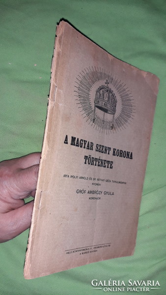 1925.Gróf Ambrózy Gyula koronaőr-A Magyar Szent Korona története könyv képek szerint Szerzői Kiadás