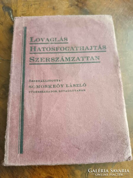 Lovaglás, hatosfogathajtás, szerszámzattan, Somoskőy László, Kiadás: Budapest, 1934