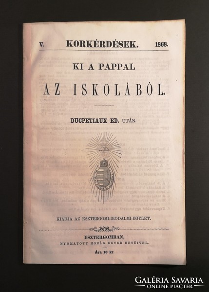 KI A PAPPAL AZ ISKOLÁBÓL. 1868-as nyomtatvány. Hibátlan!