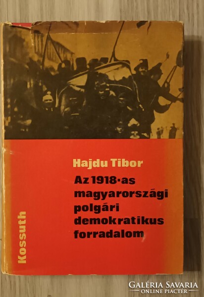 Hajdu Tibor Az 1918-as magyarországi polgári demokratikus forradalom.