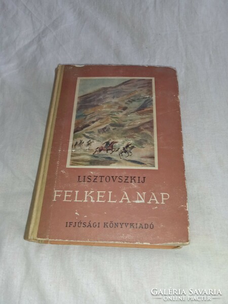 Lisztovszkij - Felkel a nap - Ifjúsági Könyvkiadó, 1954