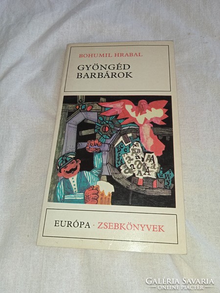 Bohumil Hrabal - Gyöngéd barbárok - Európa Könyvkiadó