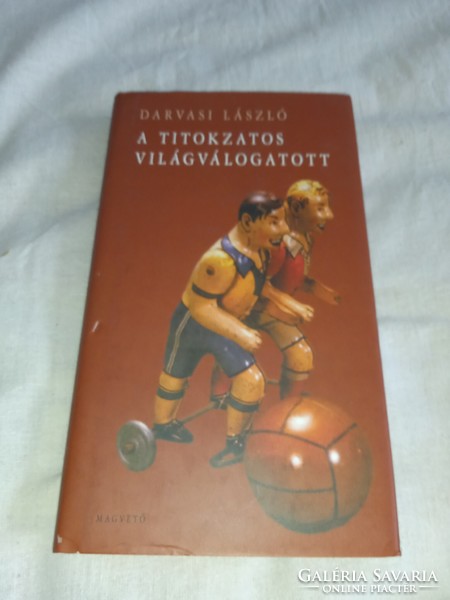 Darvasi László - A titokzatos világválogatott  - olvasatlan példány!!!