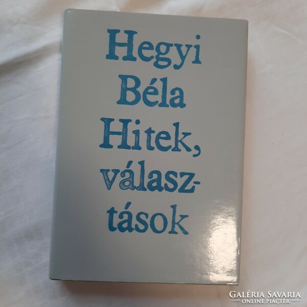 Hegyi Béla: Hitek, választások  Magvető Könyvkiadó 1981.