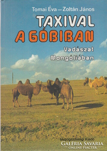 Tomai Éva és Zoltán János: Taxival a Góbiban - Vadászat Mongóliában