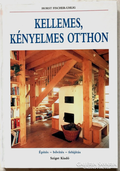 Horst Fischer-Uhlig: Kellemes, kényelmes otthon - Építés - Bővítés - Felújítás