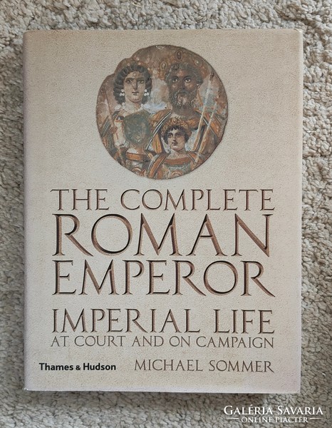 Michael Sommer: The complete Roman Emperor Imperial Life, Thames&Hudson