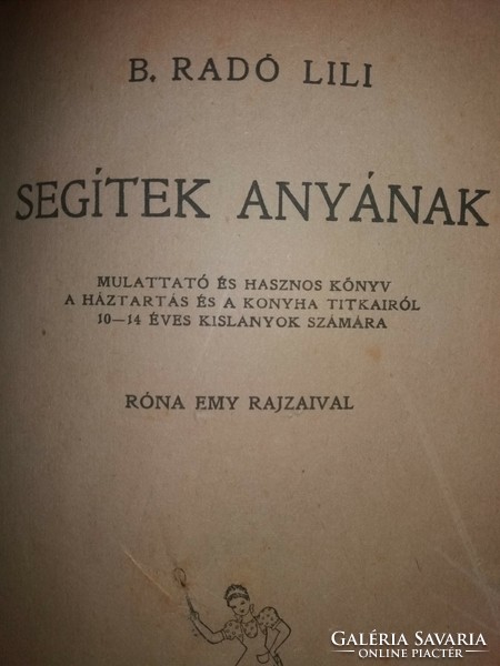 1944. B. Radó Lili: Segítek anyának könyv játékos háztartástan a képek szerint DANTE