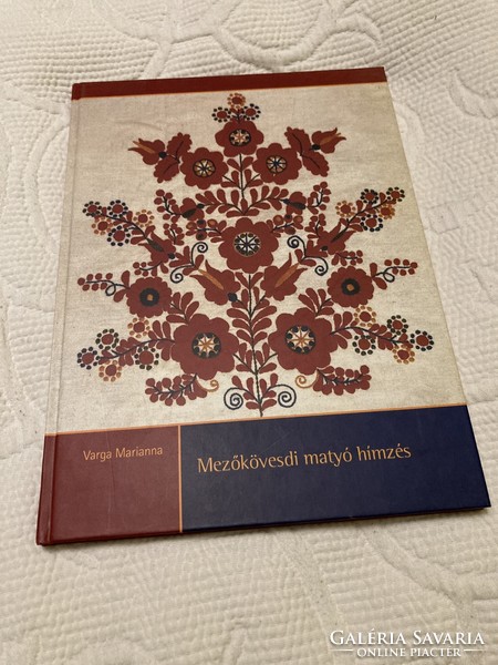 Mariann Varga: Matyó Mezőkövesd embroideries + sample sheets ultra rare! Almost new!