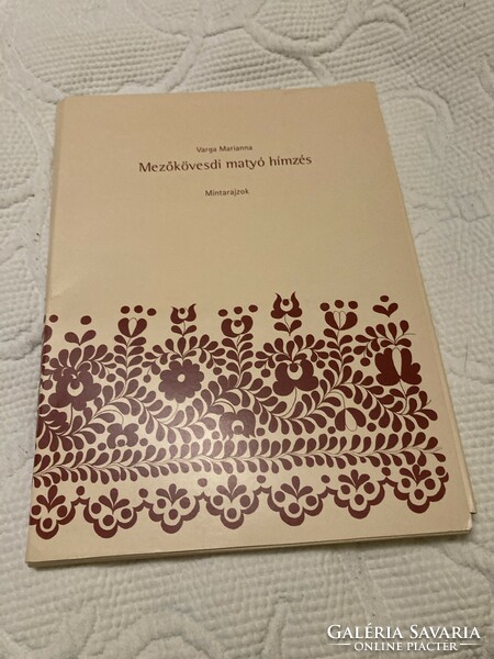 Mariann Varga: Matyó Mezőkövesd embroideries + sample sheets ultra rare! Almost new!